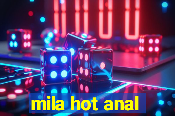 mila hot anal